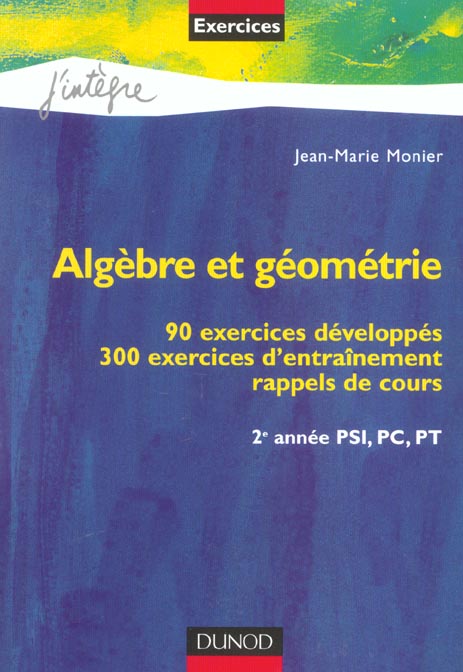 Algebre et geometrie ; 90 exercices developpes ; 300 exercices d'entrainement ; 2e annee psi pc pt