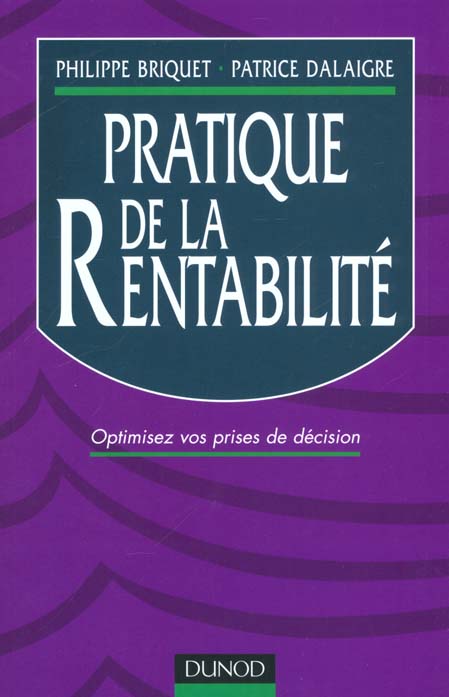 Pratique de la rentabilite - optimisez vos prises de decisions