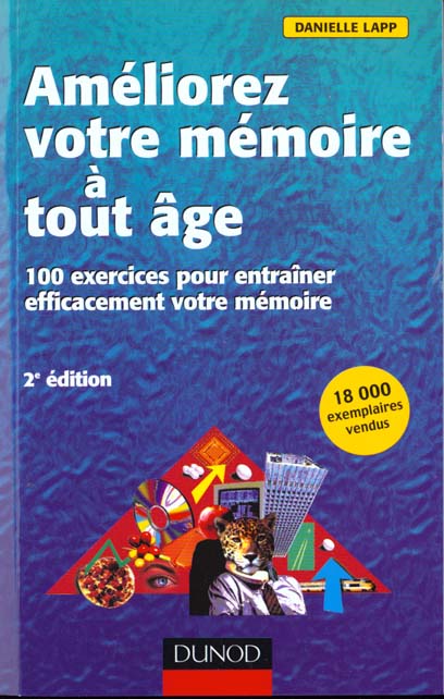 Ameliorez votre memoire a tout age ; 100 exercices pour entrainer efficacement votre memoire
