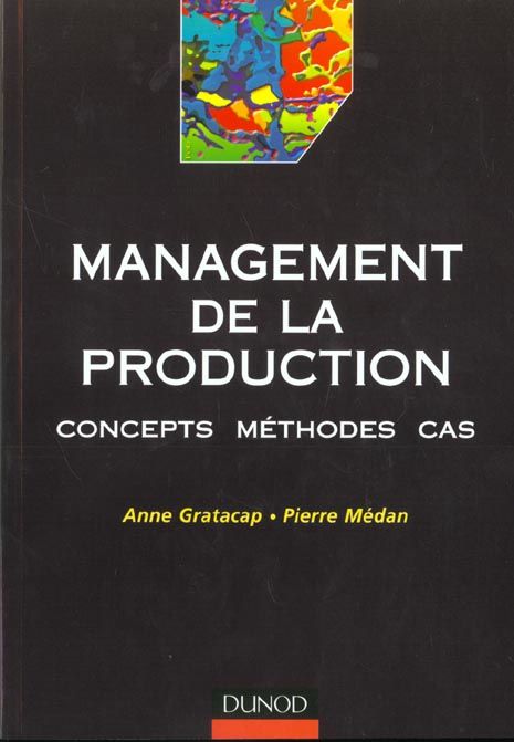 Management de la production ; concepts methodes cas