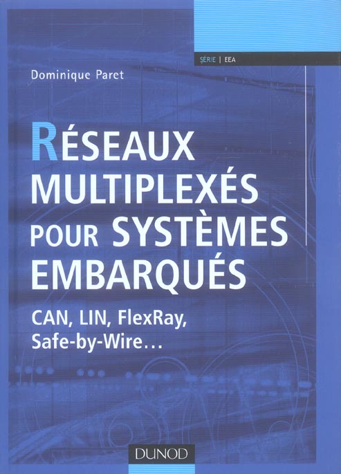 Reseaux multiplexes pour systemes embarques ; can, lin, flexray, safe by wire