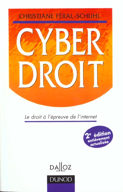 Cyberdroit ; le droit a l'epreuve de l'internet