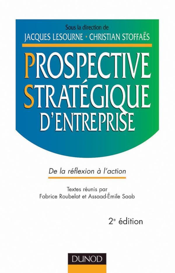 Prospective stratégique d'entreprise - 2ème édition - De la réflexion à l'action : De la réflexion à l'action