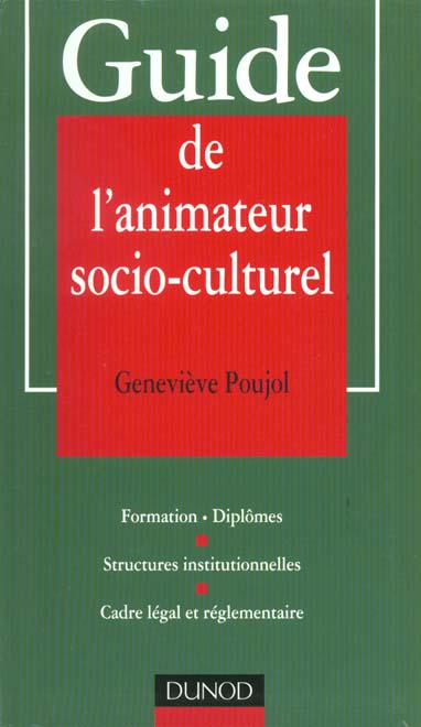Guide de l'animateur socio-culturel ; formations ; diplomes ; structures institutionnelles