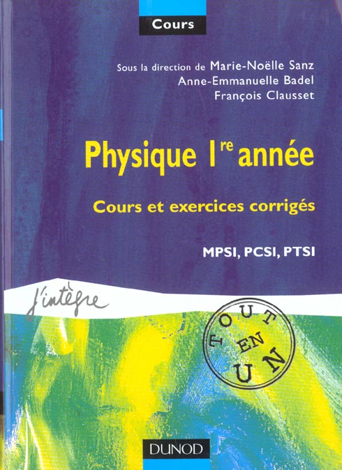 Physique 1e annee ; cours et exercices corriges ; 1e annee mpsi pcsi ptsi