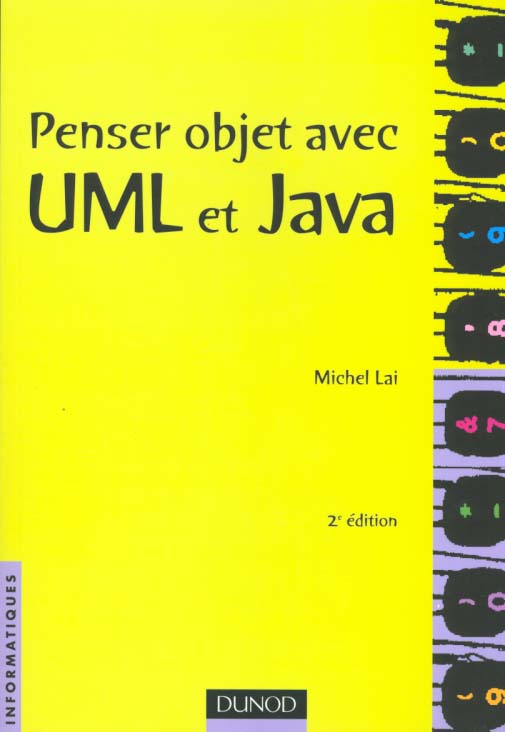 Penser objet avec uml et java ; 2e edition
