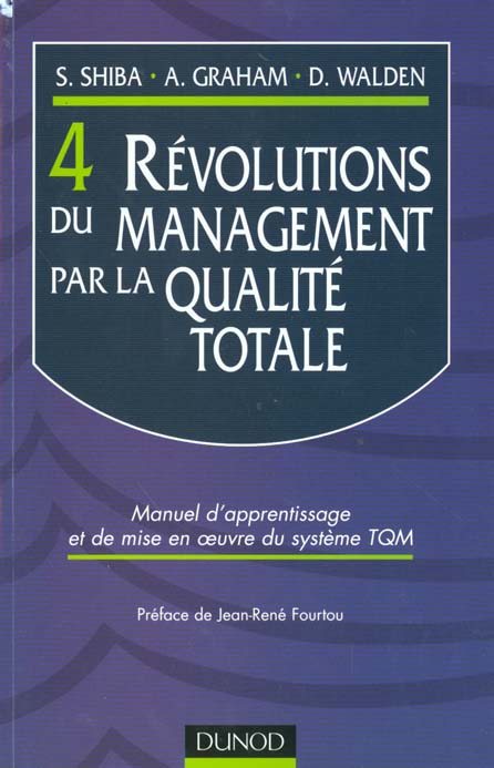 4 revolutions du management par la qualite totale ; manuel d'apprentissage et de mise en oeuvre du systeme tqm