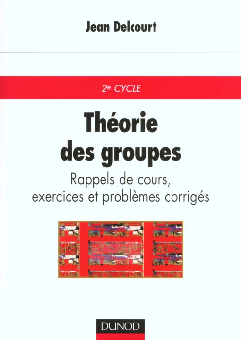 Theorie des groupes ; exercices et problemes corrige