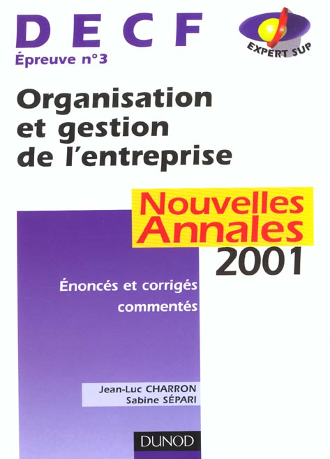 Nouvelles annales 2001 ; decf 3 organisation et gestion de l'entreprise ; 3e edition