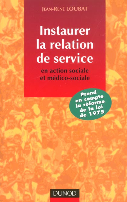 Instaurer la relation de service ; en action sociale et medico-sociale