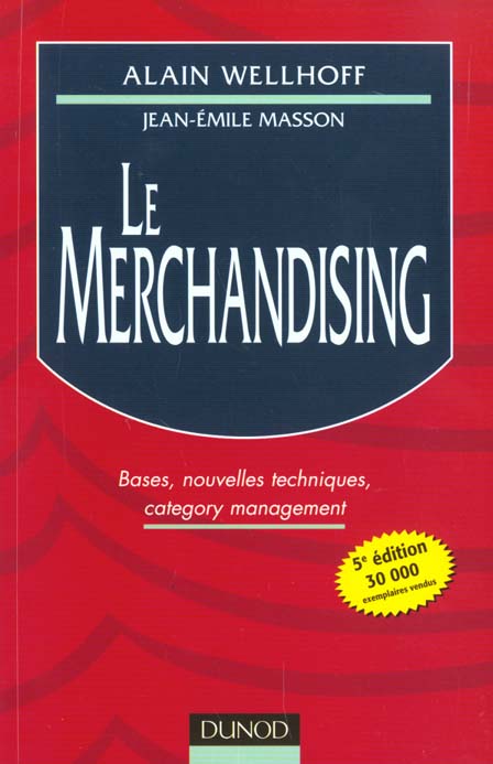 Le merchandising ; bases nouvelles techniques category management ; 5e edition