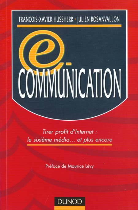 E-communication ; tirer profit d'internet ; le 6eme media
