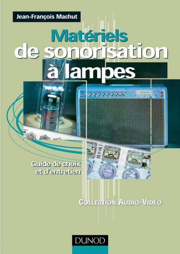 Matériels de sonorisation à lampes - Guide de choix et d'entretien : Guide de choix et d'entretien