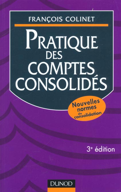 Pratique des comptes consolides ; 3e edition 2001