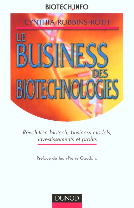Le business des biotechnologies ; revolution biotech management et profits