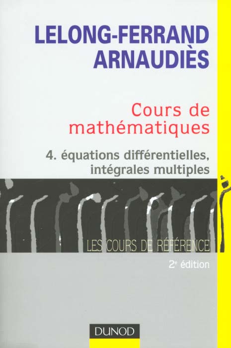 Cours de mathematiques t.4 ; equations differentielles integrales multiples