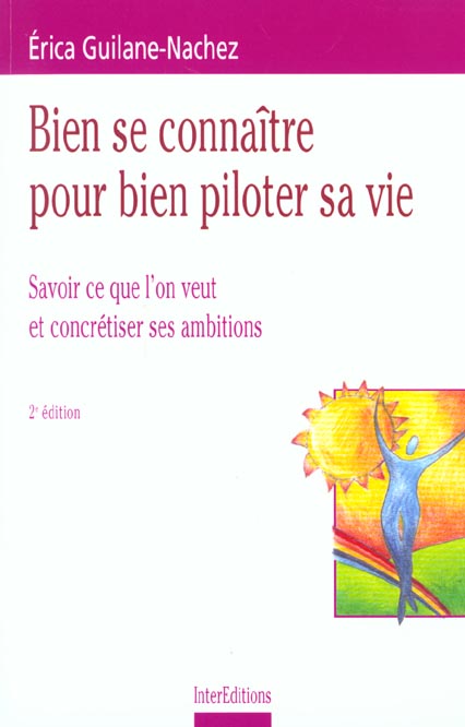 Bien se connaitre pour bien piloter sa vie - 2eme edition - savoir ce que l'on veut et concretiser s