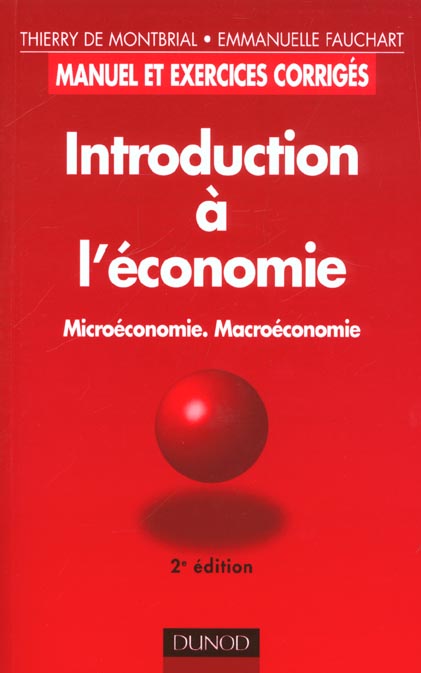 Introduction a l'economie ; microeconomie ; macroeconomie ; manuel et exercices corriges ; 2e edition