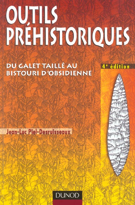 Outlis prehistoriques ; formes fabrication utilisation ; 4e edition