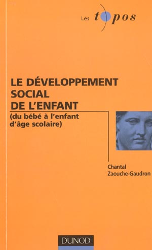 Le developpement social de l'enfant ; du bebe a l'enfant d'age scolaire