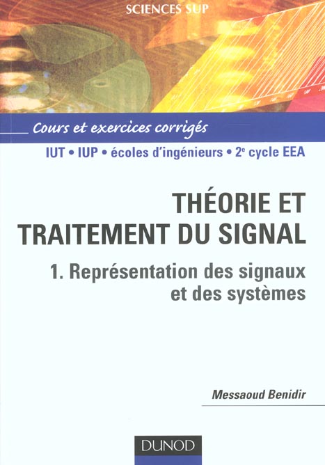Théorie et traitement du signal Tome 1 ; la représentation des signaux et des systèmes ; cours et exerxcices corrigés