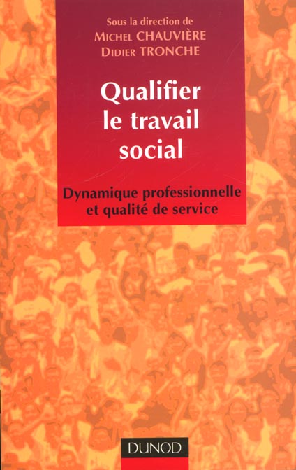 Qualifier le travail social ; dynamisme professionnel et qualite de service