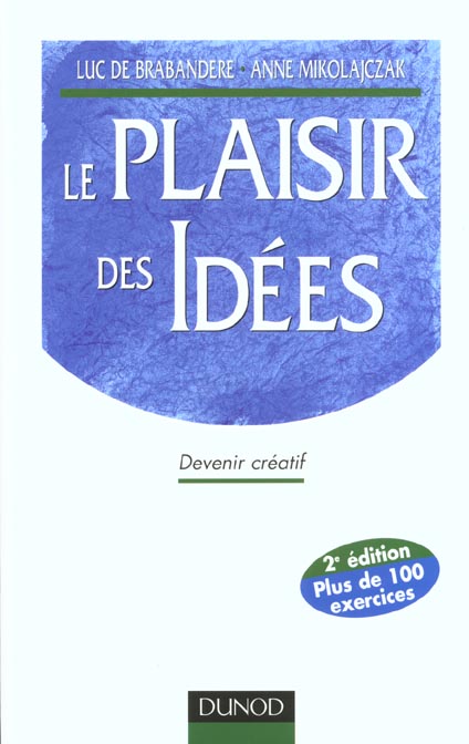 Le plaisir des idees ; devenir creatif ; 2e edition