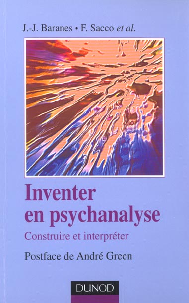 Inventer en psychanalyse ; construire et interpreter
