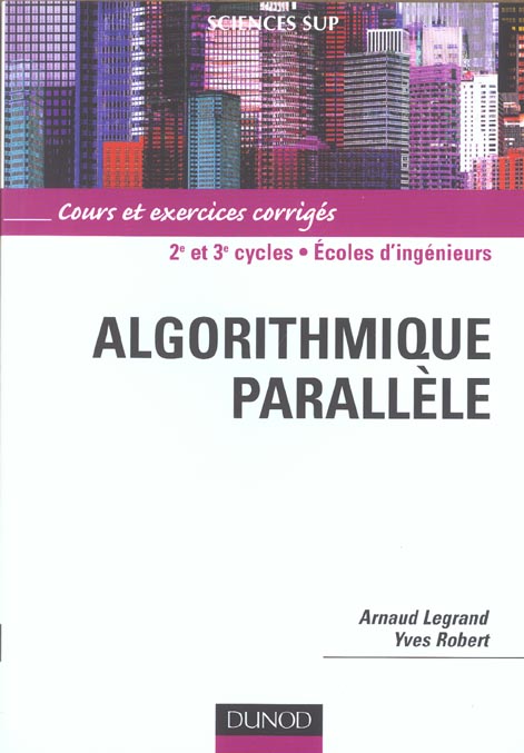 Algorithmique parallele. cours et exercices corriges ; 2e et 3e cycles, ecoles d'ingenieurs