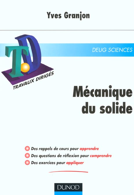 Travaux diriges de mecanique du solide ; rappels de cours ; questions de reflexion ; exercices resolus
