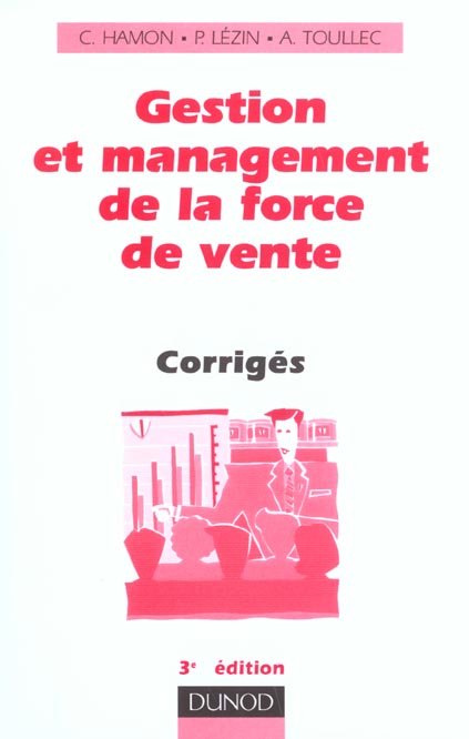 Gestion et management de la force de vente ; corriges ; 3e edition