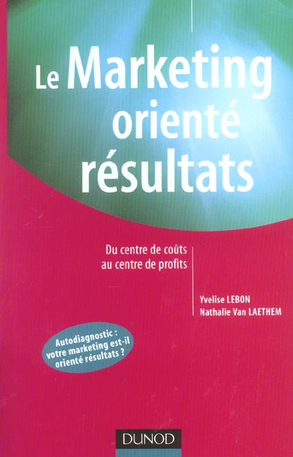 Le marketing oriente resultats - du centre de couts au centre de profits
