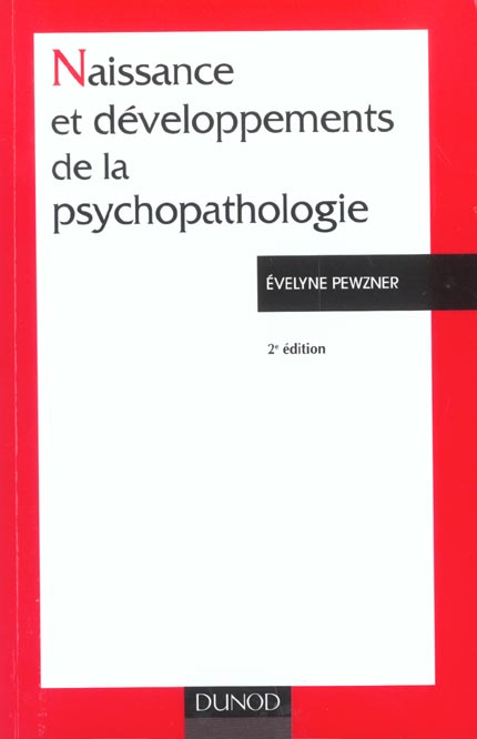 Naissance et developpement de la psychopathologie - 2eme edition - le fou, l'aliene, le patient