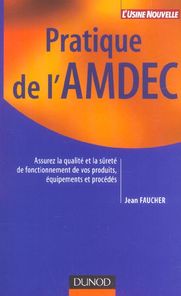 Pratique de l'amdec ; assurez la qualite et la surete de fonctionnement de vos produits, equipements et procedes
