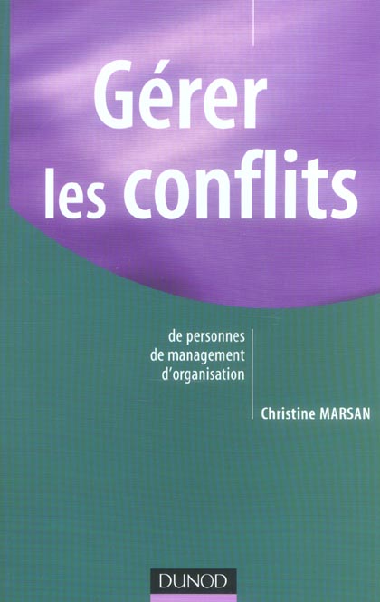 Gerer les conflits de personnes, de management, d'organisation