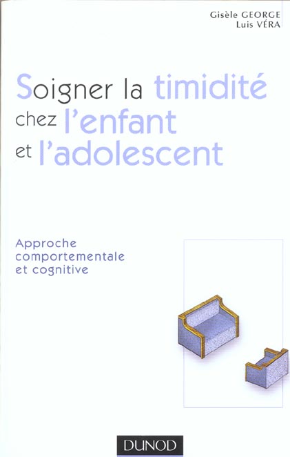 Soigner la timidite chez l'enfant et l'adolescent ; approche comportementale et cognitive