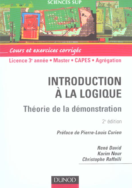 Introduction à la logique ; théorie de la demonstration ; 3e année de licence, master, CAPES, Agrégation ; cours et exercices corrigés (2e édition) (2e édition)