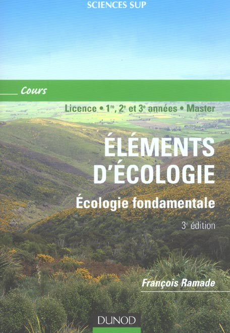 ELEMENTS D'ECOLOGIE, ECOLOGIE FONDAMENTALE ; licence, 1e, 2e, 3e annees, master (3e édition)