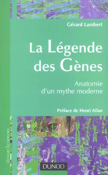 La legende des genes ; anatomie d'un monde moderne