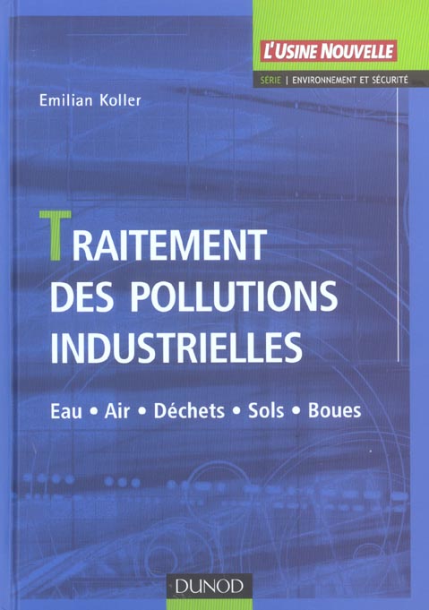 Traitement des pollutions industrielles ; eau, air, dechets, sols, boues
