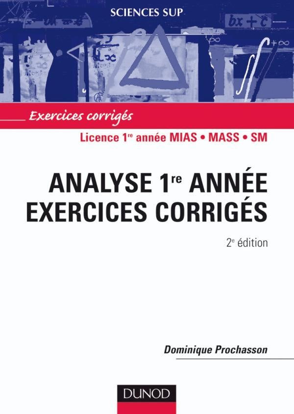 Analyse 1re année - 2ème édition - Exercices corrigés : Exercices corrigés (2e édition)