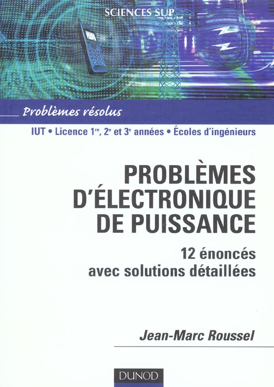 Problemes d'electronique de puissance - 12 enonces avec solutions detaillees