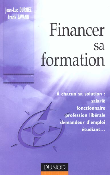 Financer sa formation ; a chacun sa solution : salarie, fonctionnaire, profession liberale, demandeur d'emploi...