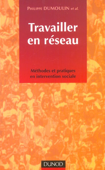 Travailler en reseau ; methodes et pratiques en intervention sociale