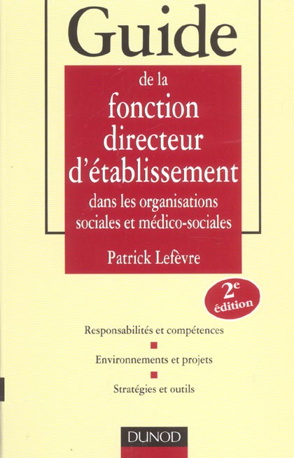 Guide de la fonction directeur d'etablissement dans les organisations social et medico-social (2e édition)