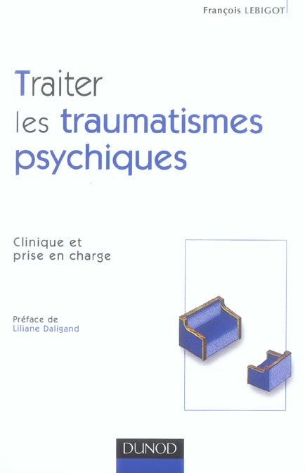 Traiter les traumatismes psychiques ; clinique et prise en charge