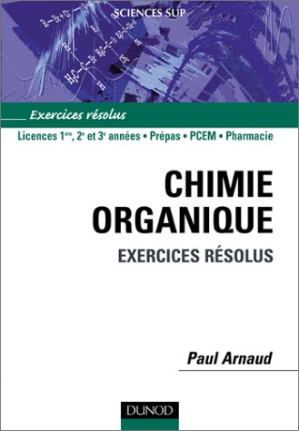CHIMIE ORGANIQUE ; LICENCE 1E, 2E ET 3E ANNEES, PREPAS, PCEM, PHARMACIE