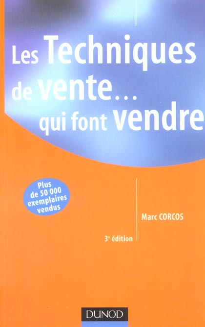 Les techniques de vente ... qui font vendre (3e édition)