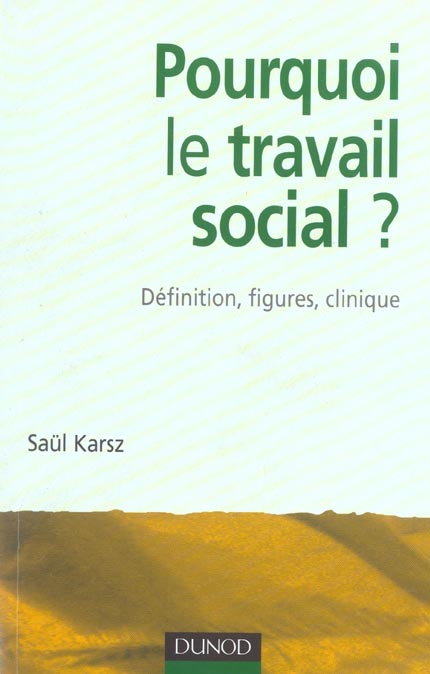 Pourquoi le travail social ? definition, figures, clinique
