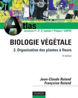Atlas de biologie vegetale t.2 ; organisation des plantes a fleurs ; 8e edition